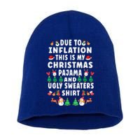 Due To Inflation This Is My Christmas Pajama Ugly Sweaters Gift Short Acrylic Beanie