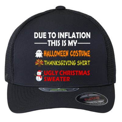 Due To Inflation This Is My Halloween Thanksgiving Ugly Christmas Flexfit Unipanel Trucker Cap