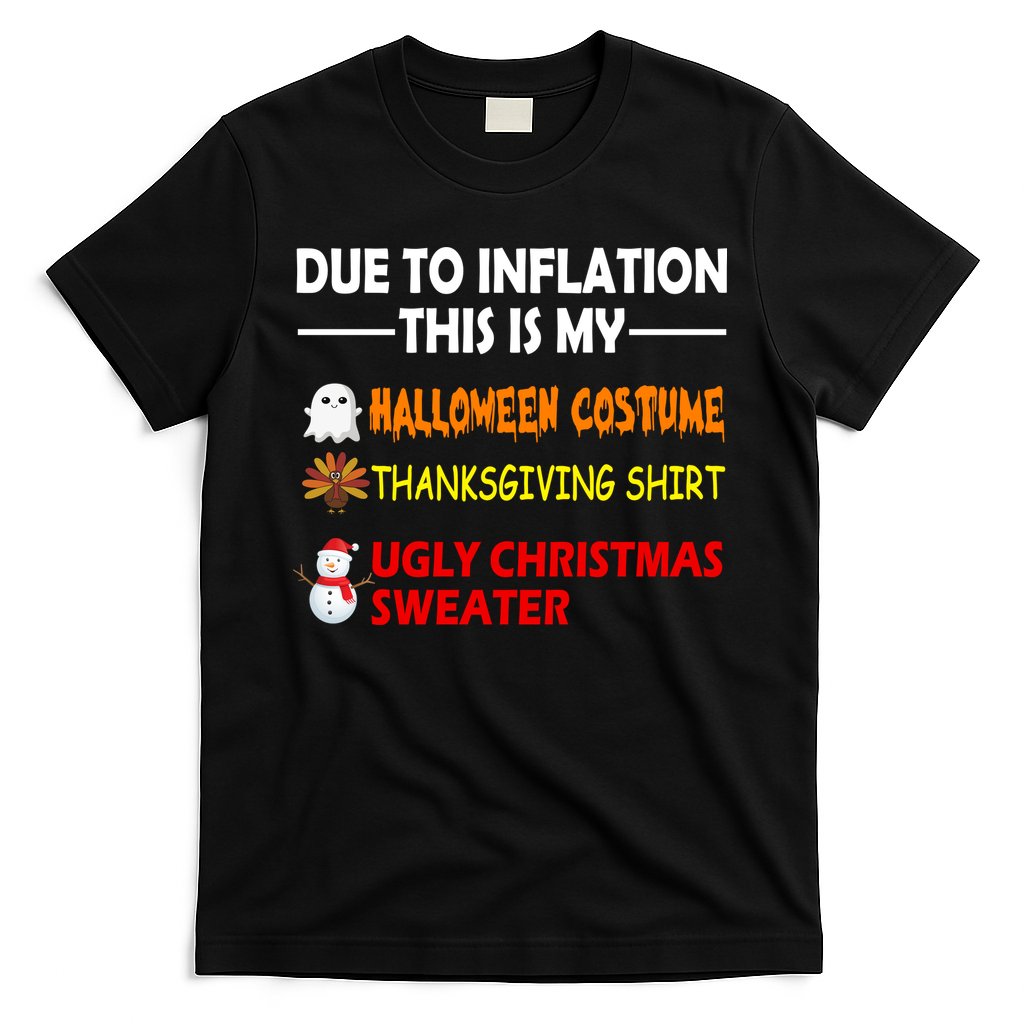 Due To Inflation This Is My Halloween Thanksgiving Ugly Christmas T-Shirt