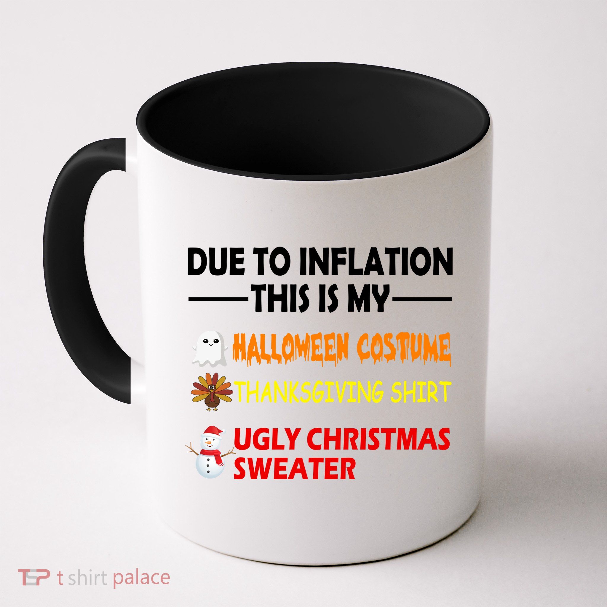 Due To Inflation This Is My Halloween Thanksgiving Ugly Christmas Mug