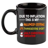 Due To Inflation This Is My Halloween Thanksgiving Ugly Christmas 11oz C Handle Ceramic Mug