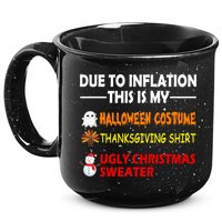 Due To Inflation This Is My Halloween Thanksgiving Ugly Christmas 15oz Campfire Ceramic Mug