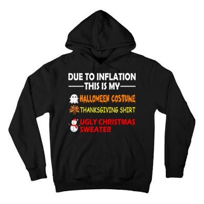 Due To Inflation This Is My Halloween Thanksgiving Ugly Christmas Tall Hoodie