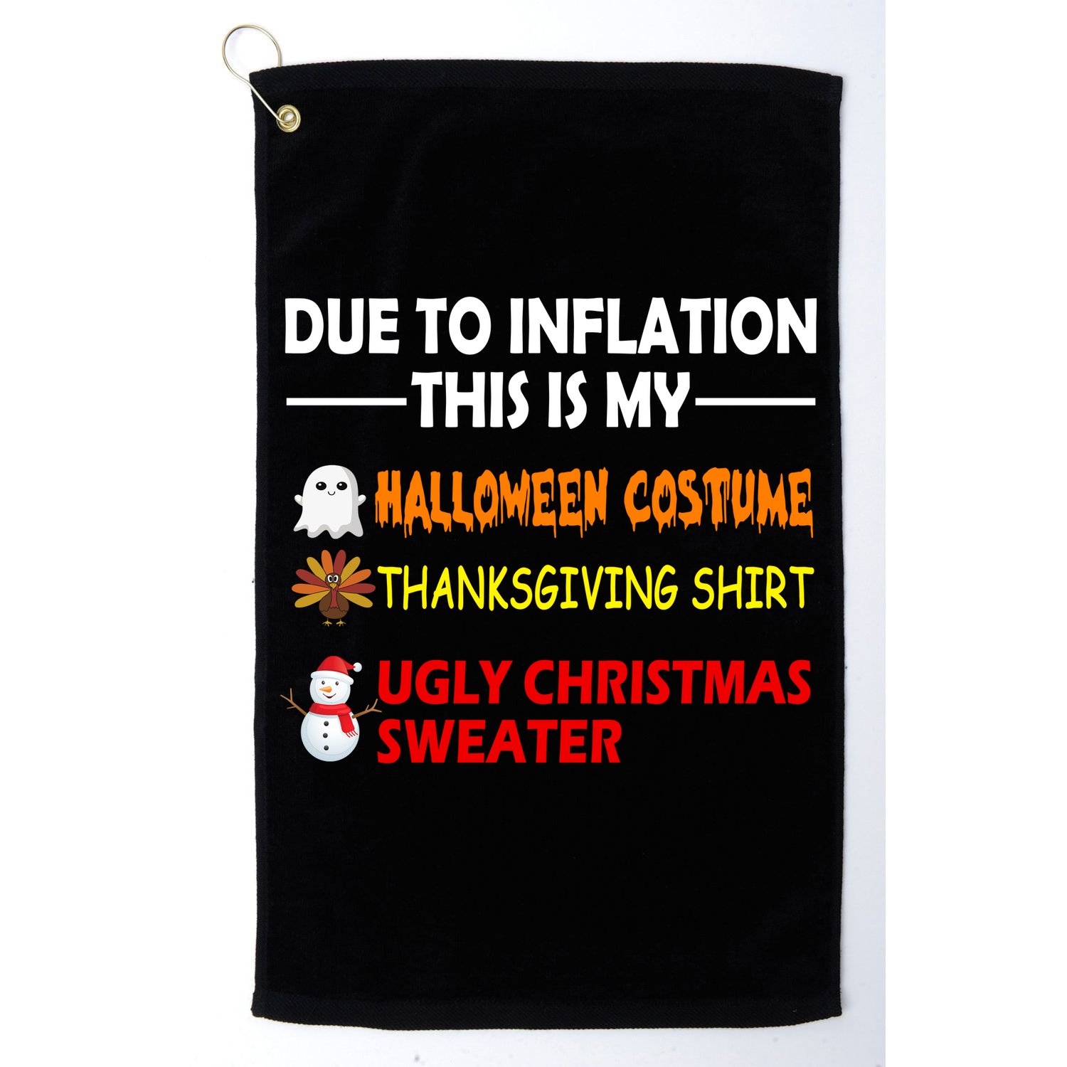 Due To Inflation This Is My Halloween Thanksgiving Ugly Christmas Golf Towel