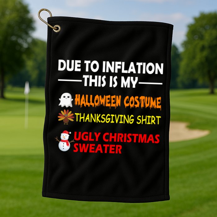 Due To Inflation This Is My Halloween Thanksgiving Ugly Christmas Golf Towel