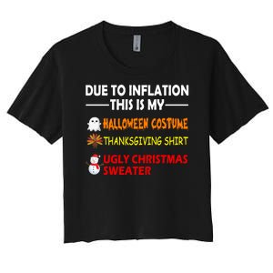 Due To Inflation This Is My Halloween Thanksgiving Ugly Christmas Women's Crop Top Tee