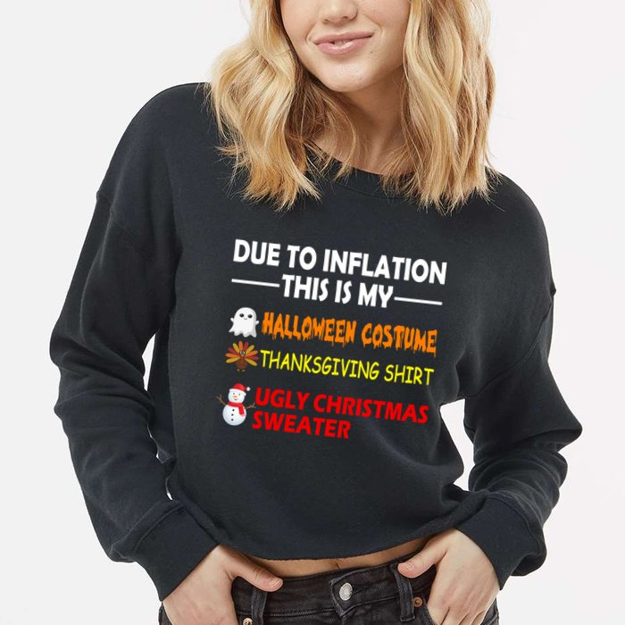 Due To Inflation This Is My Halloween Thanksgiving Ugly Christmas Cropped Pullover Crew