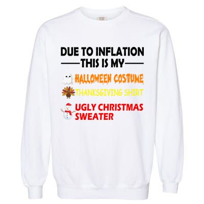 Due To Inflation This Is My Halloween Thanksgiving Ugly Christmas Garment-Dyed Sweatshirt