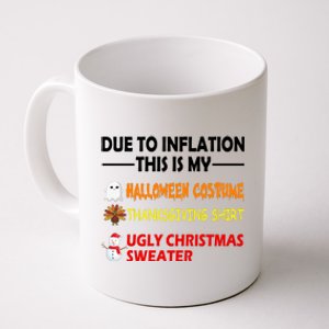 Due To Inflation This Is My Halloween Thanksgiving Ugly Christmas Coffee Mug