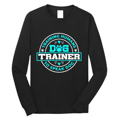 Dog Trainer I Training Humans | Funny Pet Training Long Sleeve Shirt