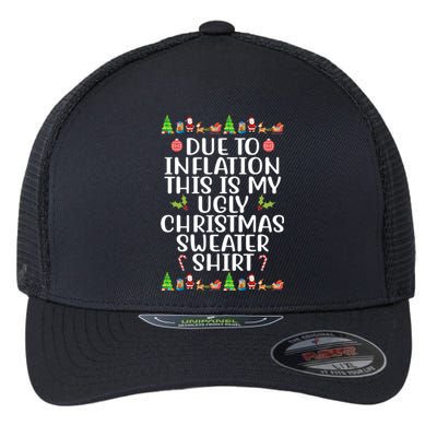 Due To Inflation This Is My Ugly Christmas Sweater Shirt Funny Flexfit Unipanel Trucker Cap