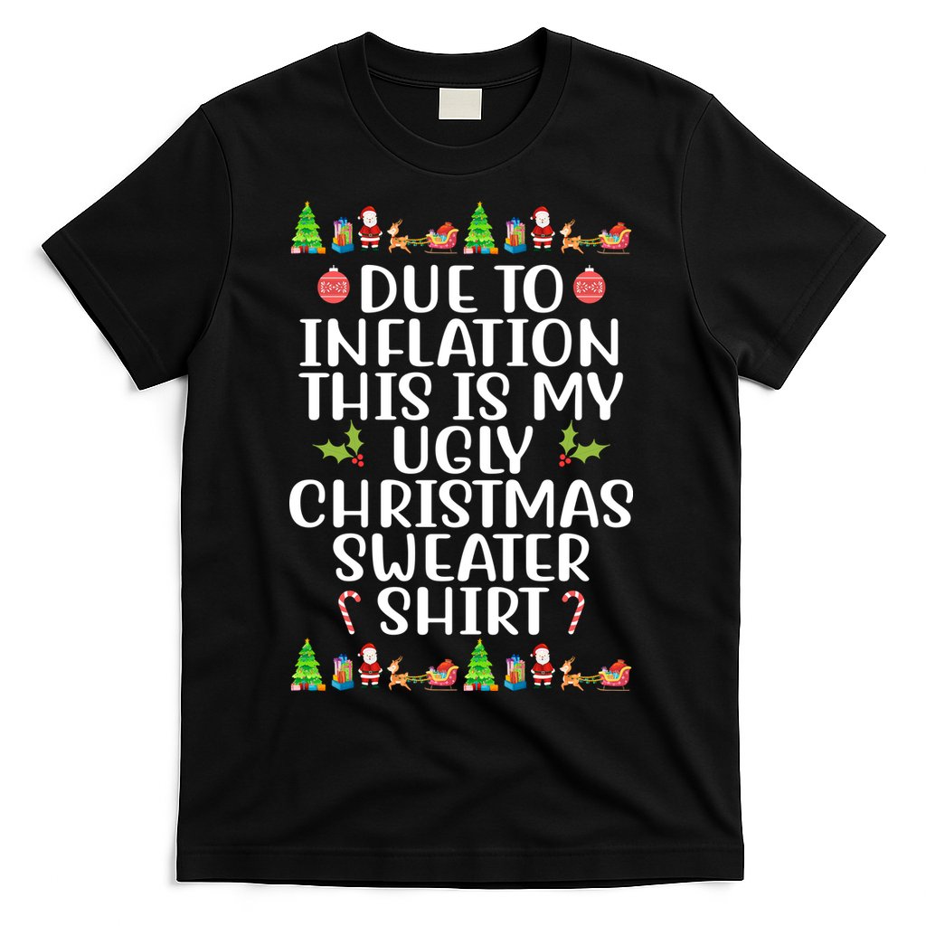 Due To Inflation This Is My Ugly Christmas Sweater Shirt Funny T-Shirt