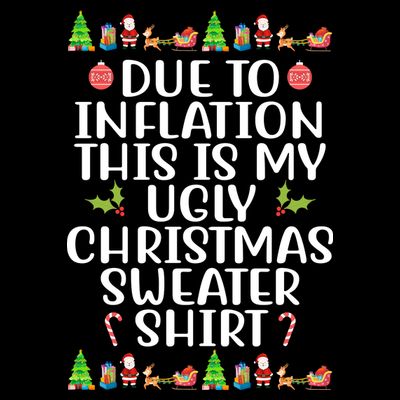Due To Inflation This Is My Ugly Christmas Sweater Shirt Funny T-Shirt