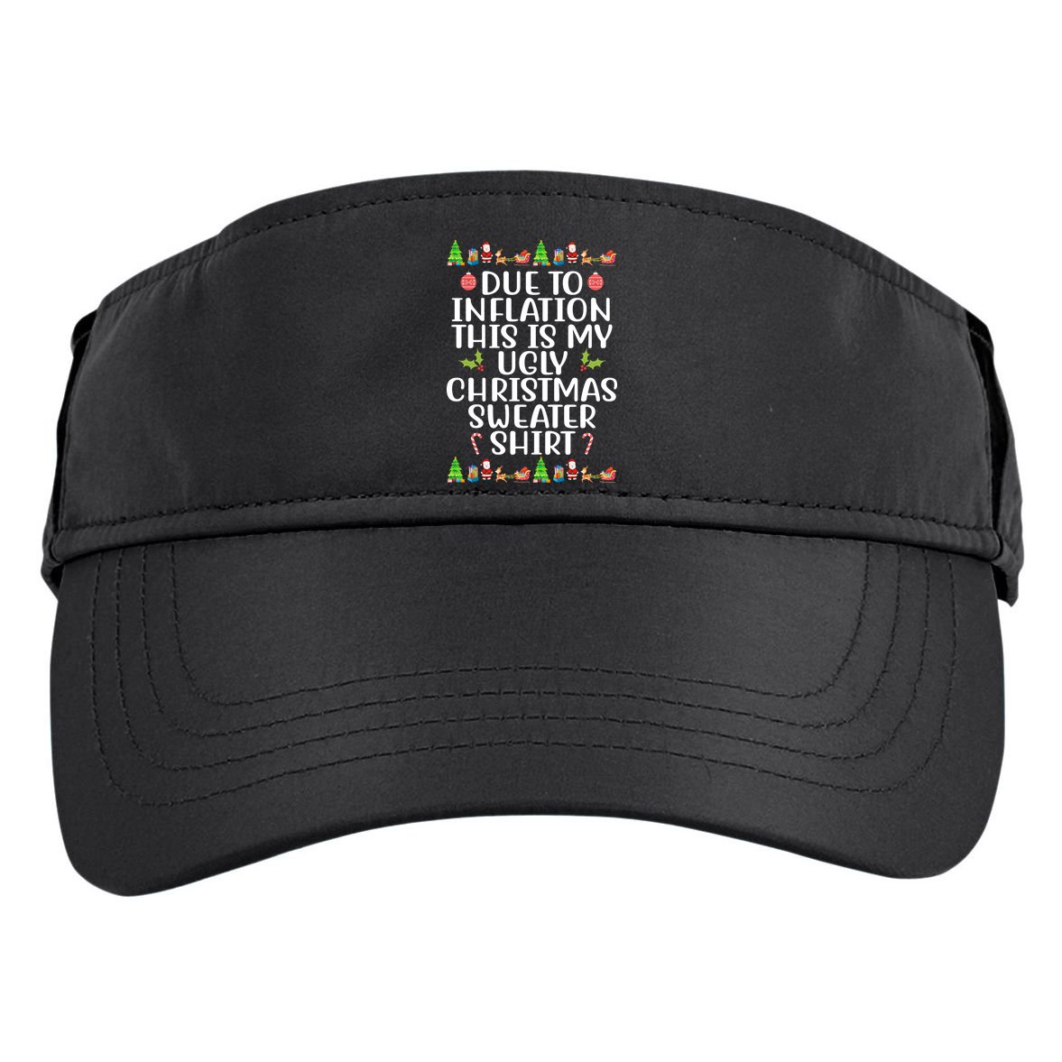 Due To Inflation This Is My Ugly Christmas Sweater Shirt Funny Adult Drive Performance Visor