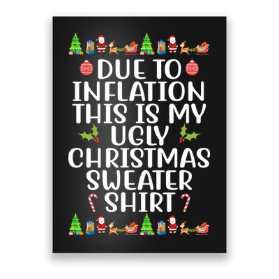 Due To Inflation This Is My Ugly Christmas Sweater Shirt Funny Poster