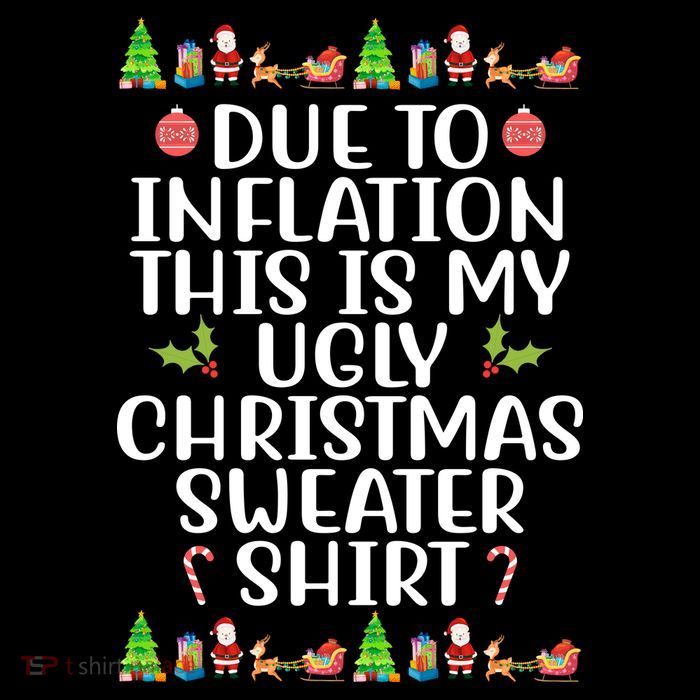 Due To Inflation This Is My Ugly Christmas Sweater Shirt Funny Premium T-Shirt