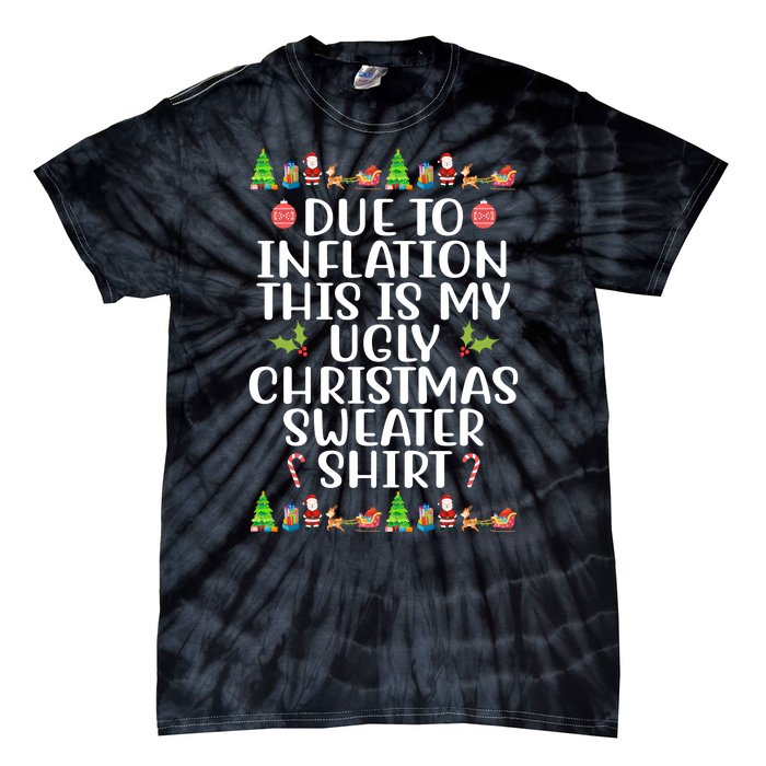 Due To Inflation This Is My Ugly Christmas Sweater Shirt Funny Tie-Dye T-Shirt