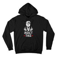 Donald Trump Indict This Political Arrest For Republican Hoodie