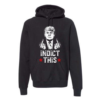 Donald Trump Indict This Political Arrest For Republican Premium Hoodie