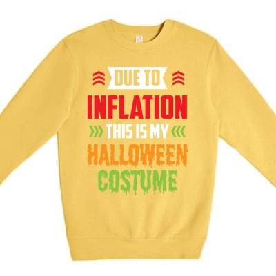 Due To Inflation This Is My Halloween Costume Stagflation Gift Premium Crewneck Sweatshirt