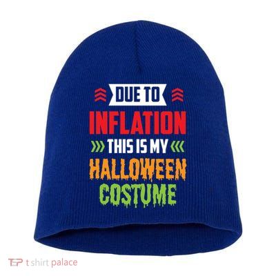 Due To Inflation This Is My Halloween Costume Stagflation Gift Short Acrylic Beanie