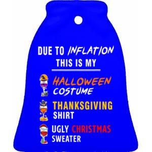 Due To Inflation This Is My Halloween Costume Ugly Christmas Meaningful Gift Ceramic Bell Ornament