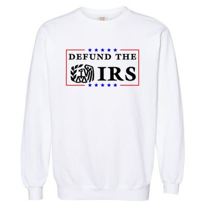 Defund The IRS Funny Humour Defund The IRS Garment-Dyed Sweatshirt