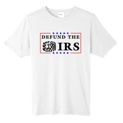 Defund The IRS Funny Humour Defund The IRS Tall Fusion ChromaSoft Performance T-Shirt