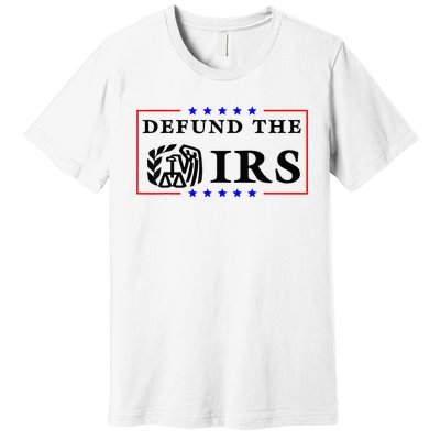 Defund The IRS Funny Humour Defund The IRS Premium T-Shirt