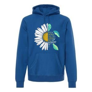 Daisy Turtle In A World Full Of Grandmas Be A Gammy Funny Gift Premium Hoodie