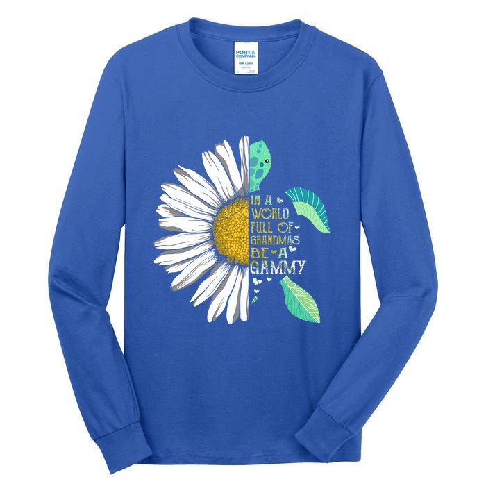 Daisy Turtle In A World Full Of Grandmas Be A Gammy Funny Gift Tall Long Sleeve T-Shirt