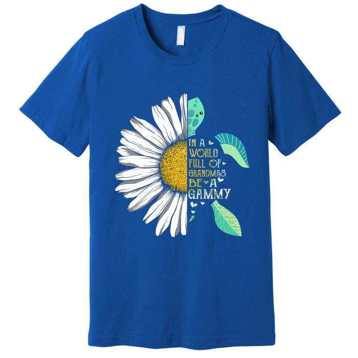 Daisy Turtle In A World Full Of Grandmas Be A Gammy Funny Gift Premium T-Shirt