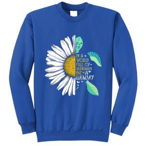 Daisy Turtle In A World Full Of Grandmas Be A Gammy Funny Gift Tall Sweatshirt