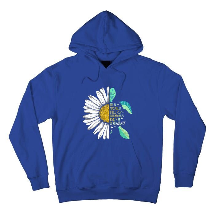 Daisy Turtle In A World Full Of Grandmas Be A Gammy Funny Gift Tall Hoodie