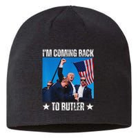 Donald Trump I’M Coming Back To Butler Vote Trump Sustainable Beanie