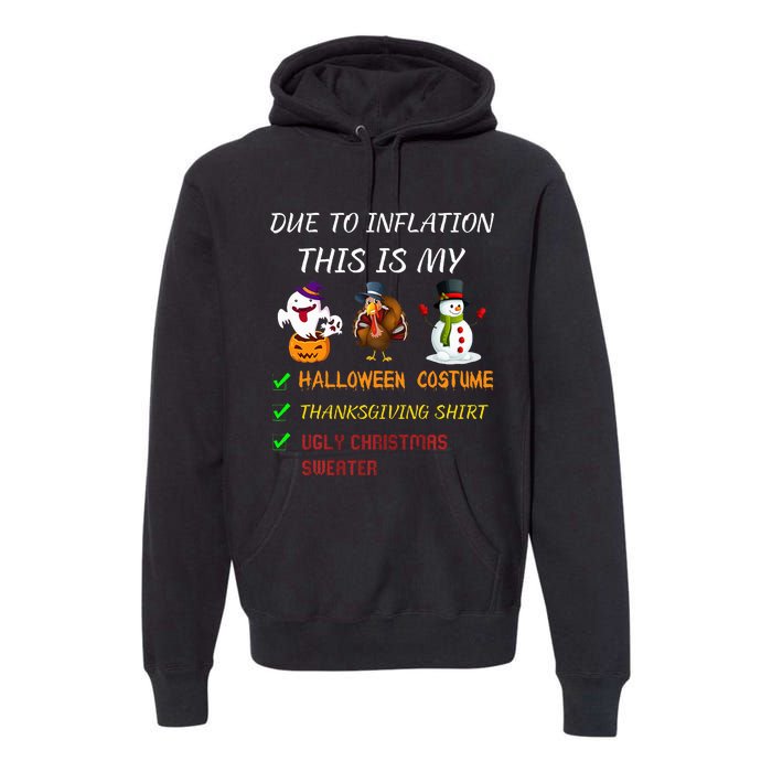 Due To Inflation This Is My Halloween Thanksgiving Christmas Premium Hoodie