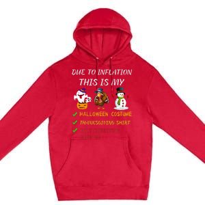 Due To Inflation This Is My Halloween Thanksgiving Christmas Premium Pullover Hoodie