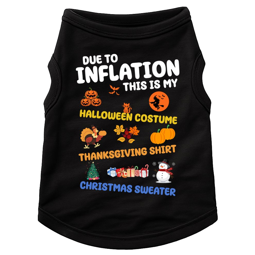 Due To Inflation This Is My Halloween Thanksgiving Christmas Doggie Tank