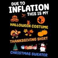 Due To Inflation This Is My Halloween Thanksgiving Christmas Long Sleeve Shirt