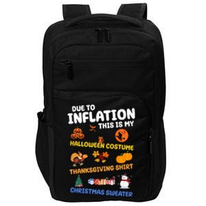 Due To Inflation This Is My Halloween Thanksgiving Christmas Impact Tech Backpack