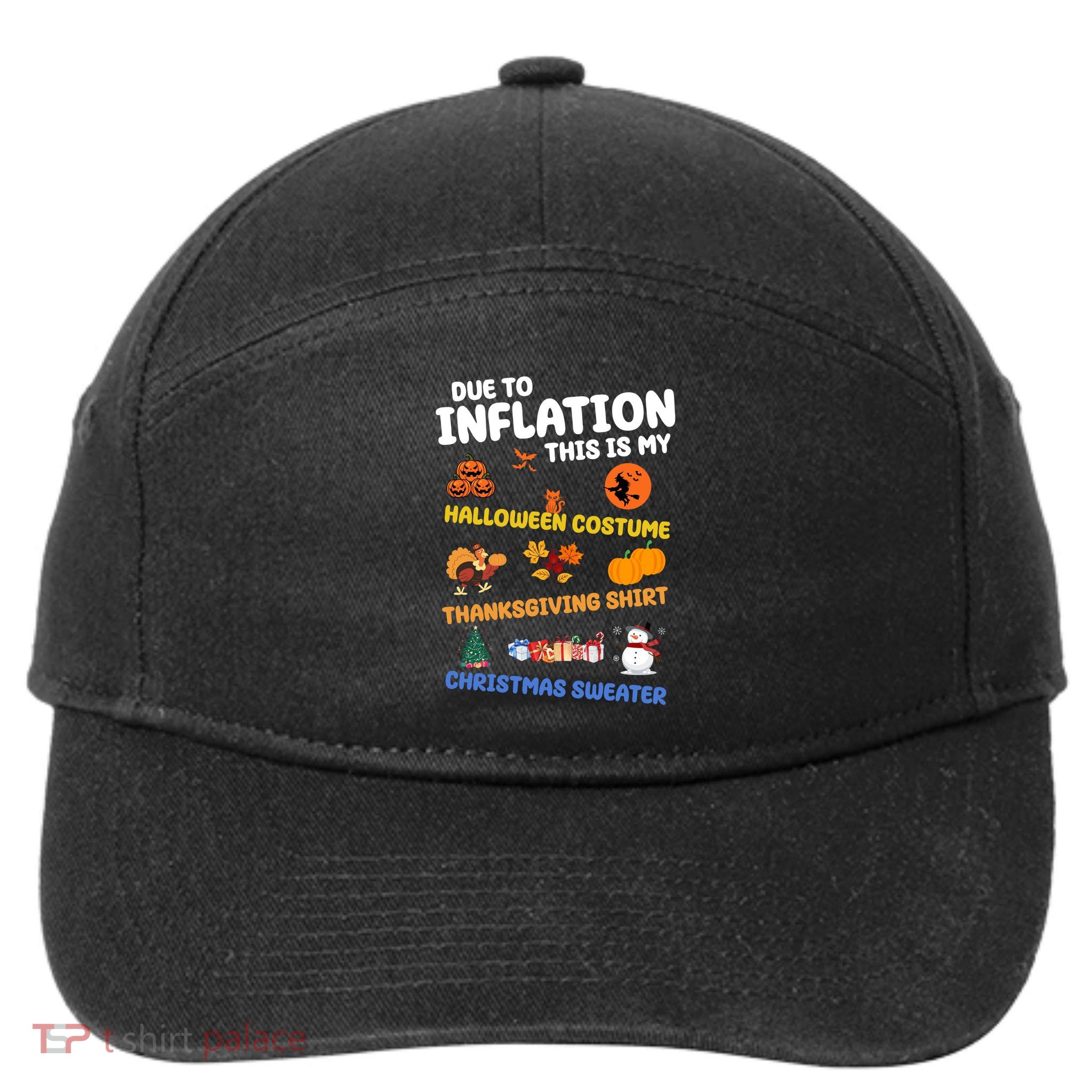 Due To Inflation This Is My Halloween Thanksgiving Christmas 7-Panel Snapback Hat