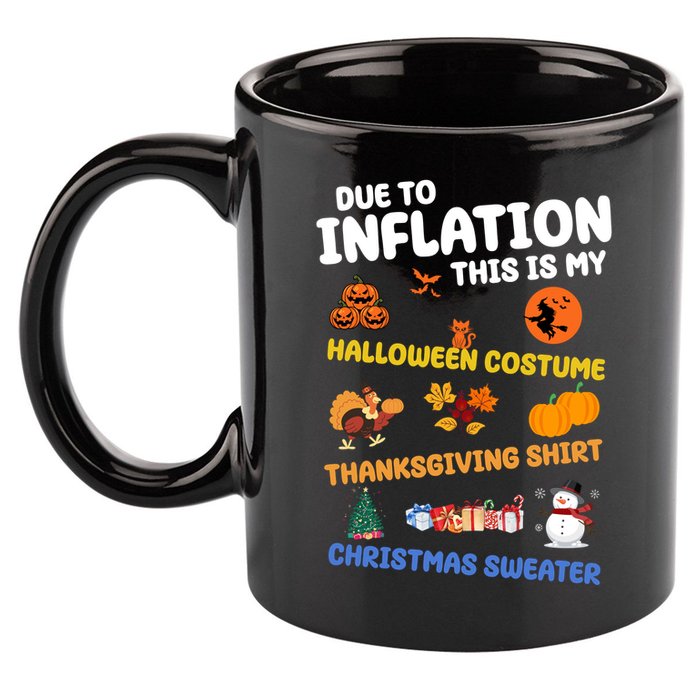 Due To Inflation This Is My Halloween Thanksgiving Christmas 11oz C Handle Ceramic Mug