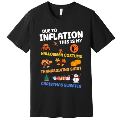Due To Inflation This Is My Halloween Thanksgiving Christmas Premium T-Shirt