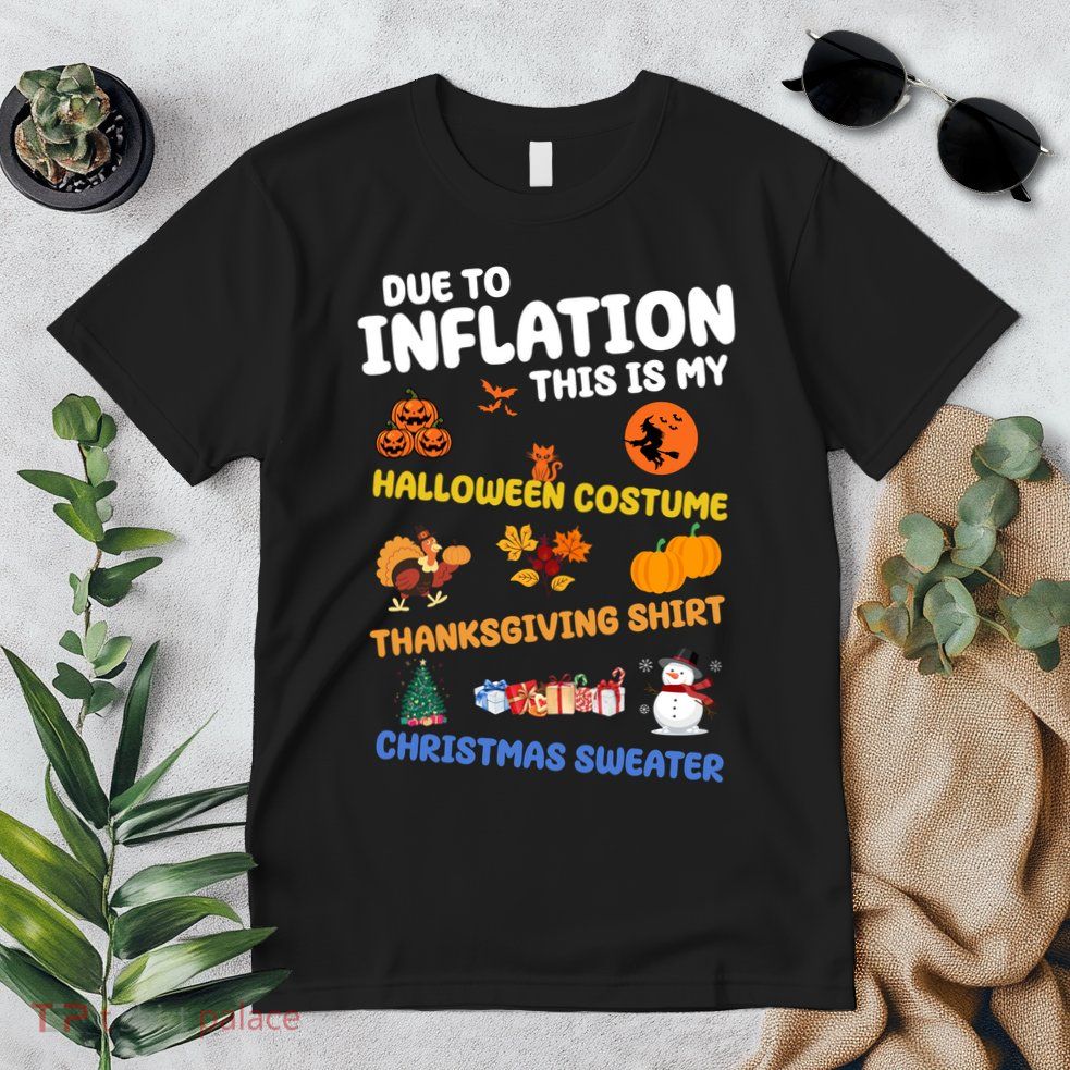 Due To Inflation This Is My Halloween Thanksgiving Christmas Premium T-Shirt