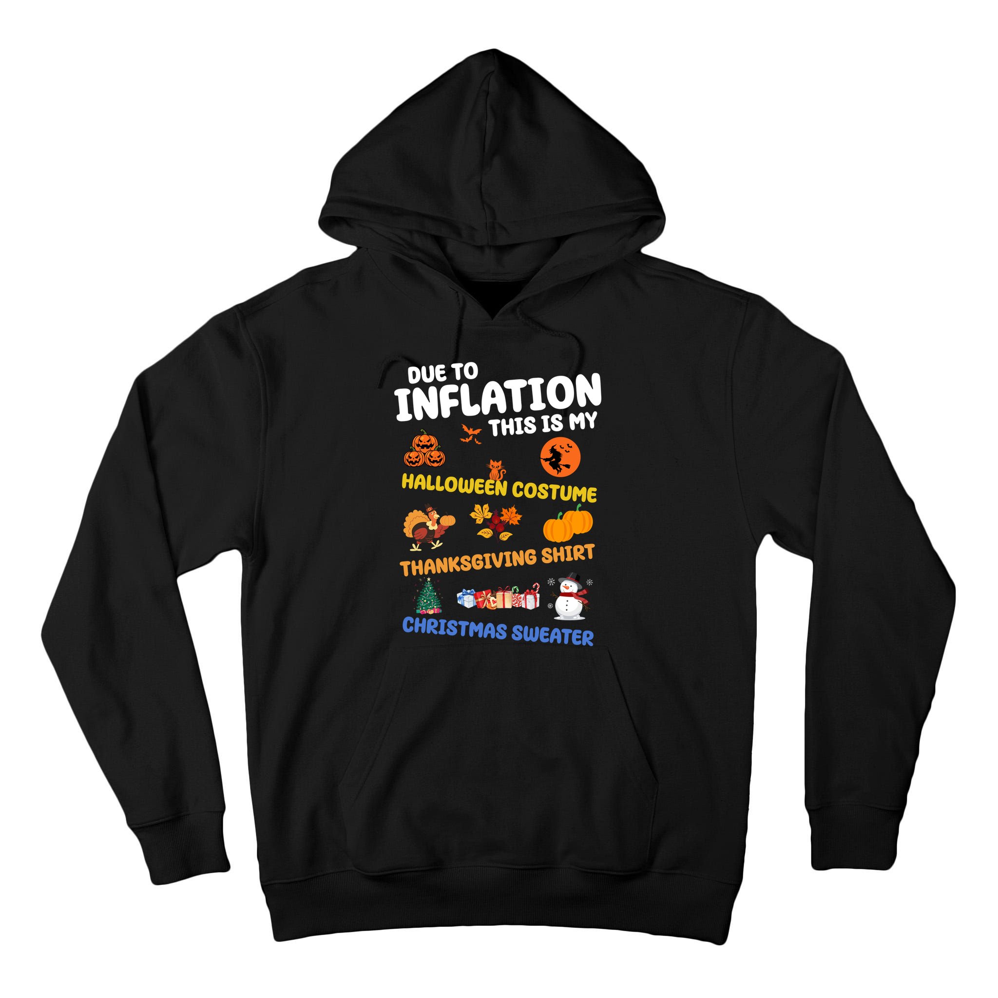 Due To Inflation This Is My Halloween Thanksgiving Christmas Tall Hoodie