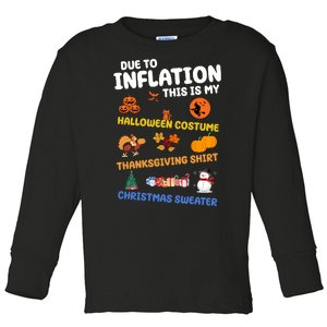 Due To Inflation This Is My Halloween Thanksgiving Christmas Toddler Long Sleeve Shirt