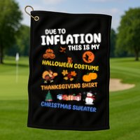 Due To Inflation This Is My Halloween Thanksgiving Christmas Golf Towel
