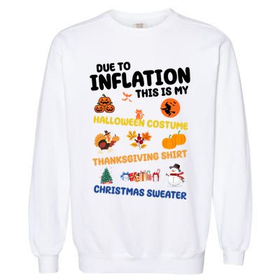 Due To Inflation This Is My Halloween Thanksgiving Christmas Garment-Dyed Sweatshirt