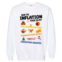 Due To Inflation This Is My Halloween Thanksgiving Christmas Garment-Dyed Sweatshirt