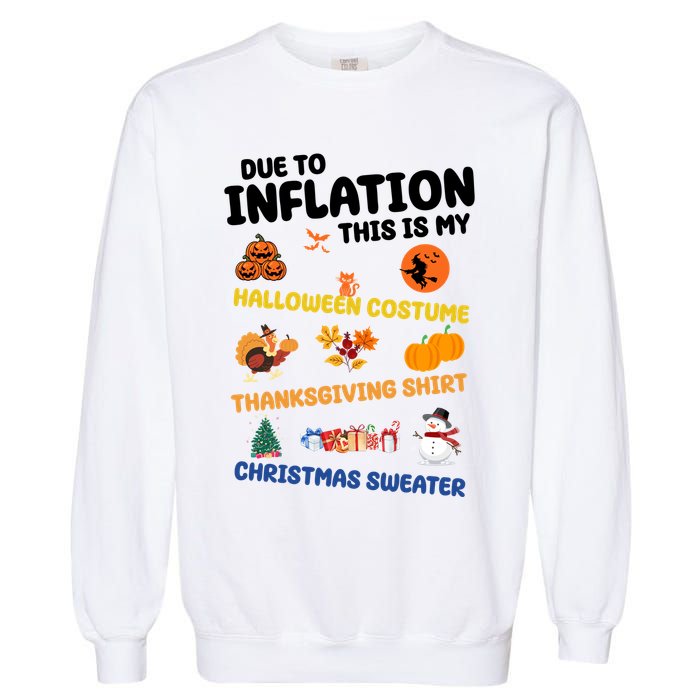 Due To Inflation This Is My Halloween Thanksgiving Christmas Garment-Dyed Sweatshirt